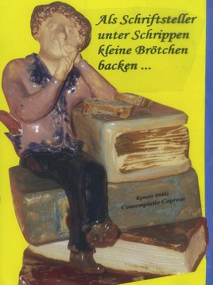 cover image of Als Schriftsteller unter Schrippen kleine Brötchen backen ...